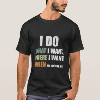 T-shirt Mens Je Fais Ce Que Je Veux Quand Ma Femme Me Lais