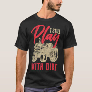 T-shirt Mens Je Joue Toujours Avec Dirt Drôle Agriculture 
