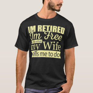 T-shirt Mens Je Suis Libre De Faire Ce Que Ma Femme Dit À 