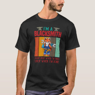 T-shirt Mens Je suis un forgeron Je ne m'arrête pas quand