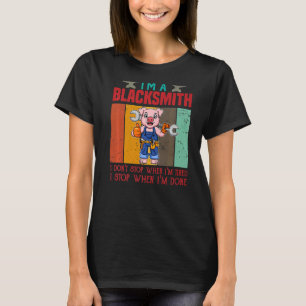 T-shirt Mens Je suis un forgeron Je ne m'arrête pas quand