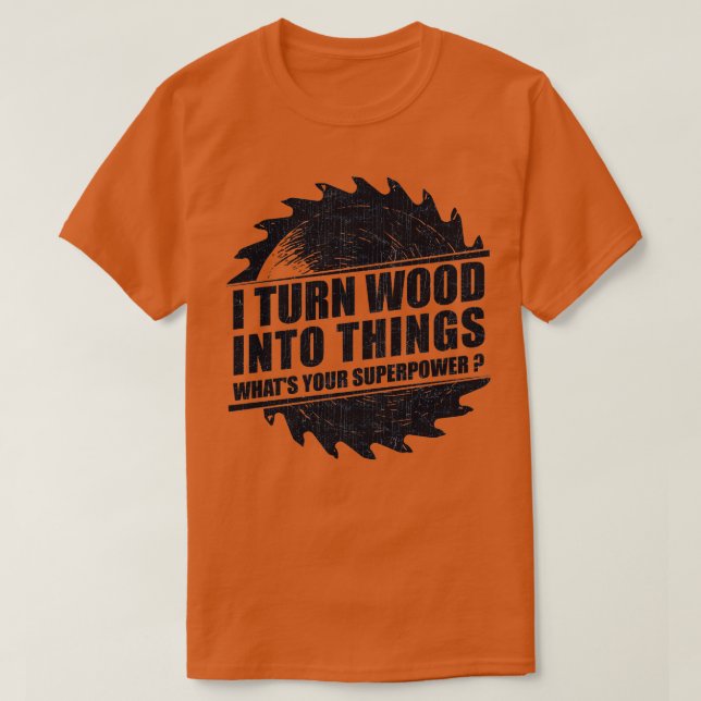 T-shirt Mens Je transforme le bois en objets Superpower Le (Design devant)