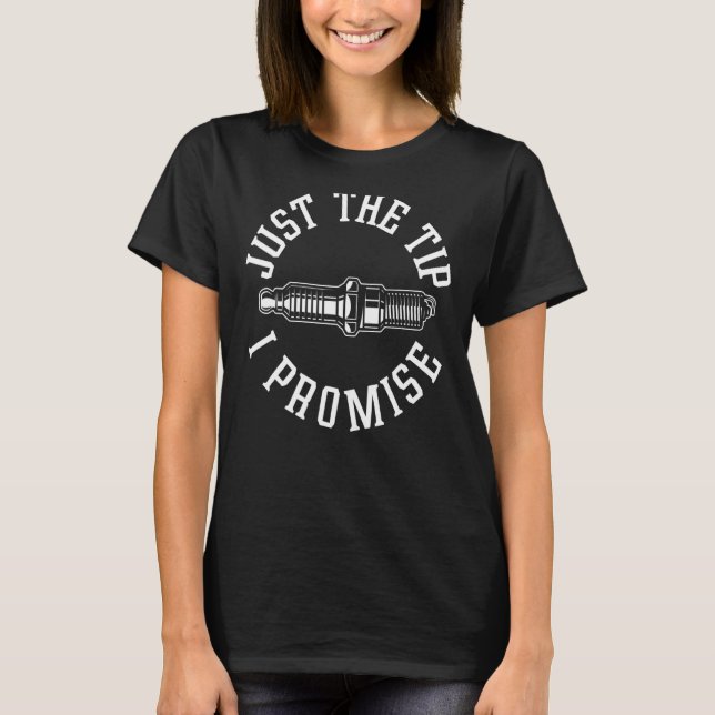 T-shirt Mens Just The Tip I Promise Spark Plug Auto Mecha (Devant)