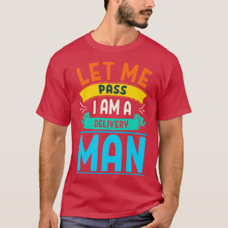 T-shirt Mens Let Me Pass I Am Am Delivery Man Mail Deliver