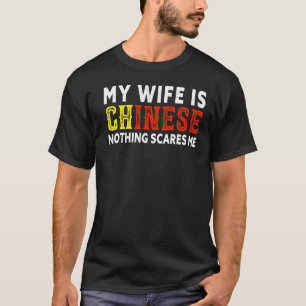 T-shirt Mens Ma Femme Est Chinoise Rien Ne Me Fait Peur Ch