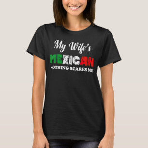 T-shirt Mens Ma Femme Est Mexicaine Rien Ne Me Fait Peur M