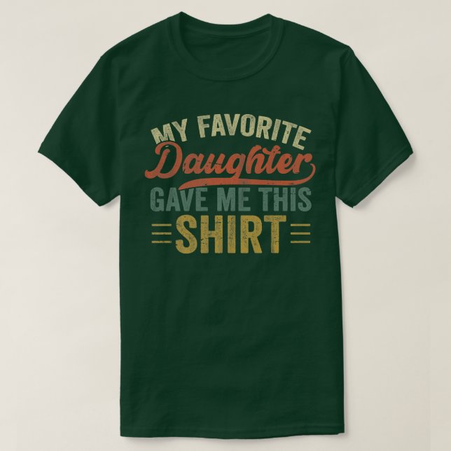 T-shirt Mens Ma Fille Préférée M'A Donné Ceci Pour Père (Design devant)