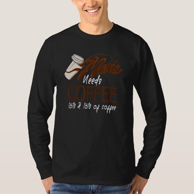 T-shirt Mens Mama Needs Coffee Caffeine Addict Roast Latte (Devant)