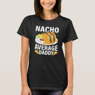 T-shirt Mens Mexicain Nacho Moyenne Fête des pères papa