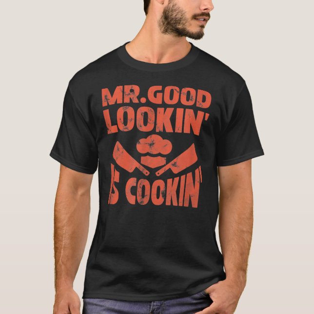 T-shirt Mens Mr Good Lookin' Is Cookin' Chef Cook Cuisine (Devant)