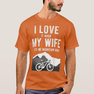 T-shirt Mens MTB Mountain Bike T  I Love My Wife Lets Me C