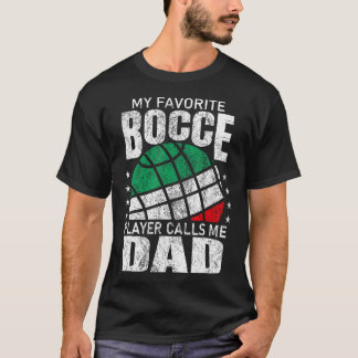 T-shirt Mens My Favorite Bocce Ball Player Calls Me Dad It