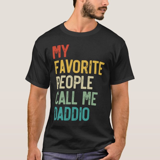 T-shirt Mens My Favorite People Call Me Daddio père's Da (Devant)