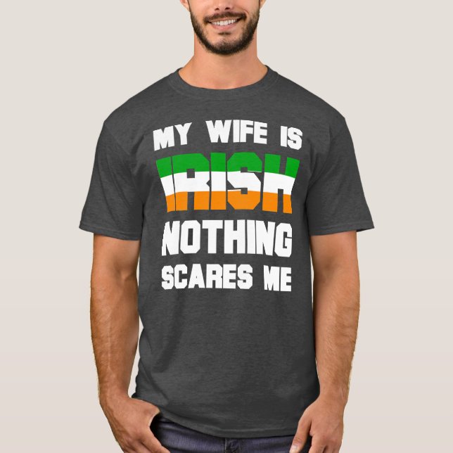 T-shirt Mens My Wife Is Irish Nothing Scares Me Funny (Devant)