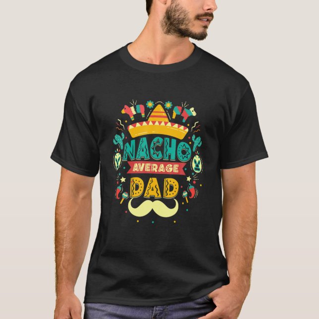 T-shirt Mens Nacho Average Dad Cinco De Mayo Mexican Match (Devant)
