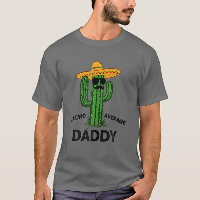T-shirt Mens Nacho Average Daddy | Mexican Cinco De Mayo F (Devant)