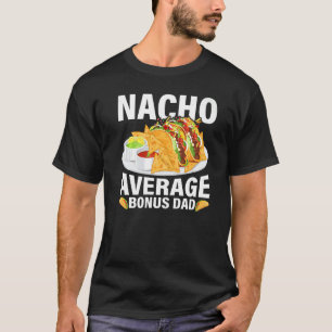 T-shirt Mens Nacho Nacho Nacho Bonus Moyenne Papa Père
