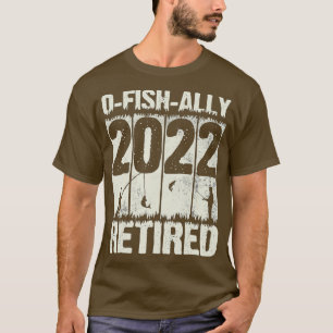 T-shirt Mens O-Fish-Ally Retraité 2022 Pêche Retraite F