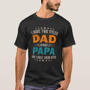 T-shirt Mens Papa Because Grandpa Is For Old Guys Father