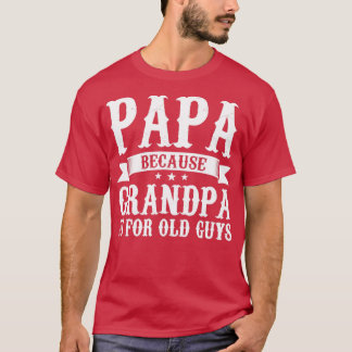 T-shirt Mens Papa parce que grand-père est pour les vieux 
