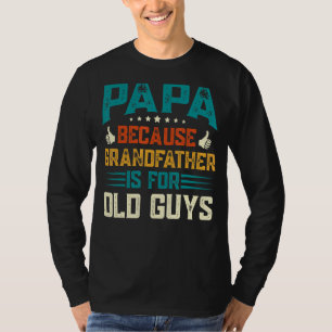 T-shirt Mens Papa Parce Que Grand-Père Est Pour Les Vieux