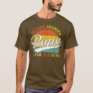 T-shirt Mens Papa Parce Que Grand-Père Est Pour Les Vieux 