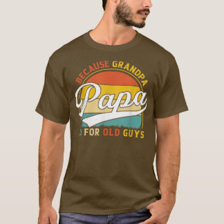 T-shirt Mens Papa Parce Que Grand-Père Est Pour Les Vieux