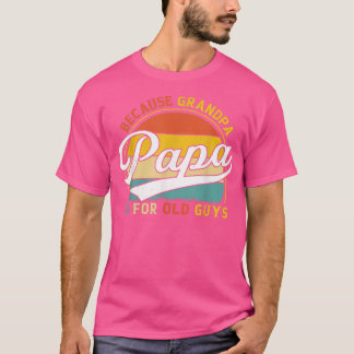 T-shirt Mens Papa Parce Que Grand-Père Est Pour Les Vieux