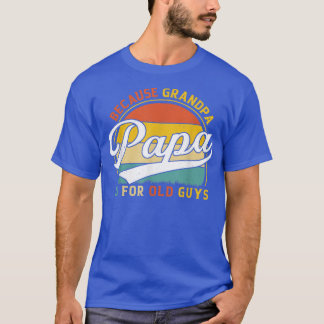 T-shirt Mens Papa Parce Que Grand-Père Est Pour Les Vieux