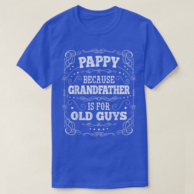T-shirt Mens Pappy parce que grand-père est pour les vieux (Design devant)