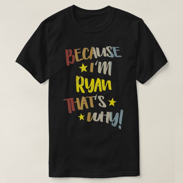 T-shirt Mens Parce que je suis Ryan C'est pourquoi Retro V (Design devant)