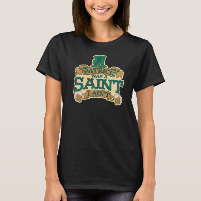 T-shirt Mens Patrick Était Une Saint I Aint St. Patrick's  (Devant)