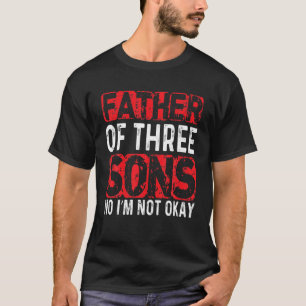 T-shirt Mens Père de trois fils Non Je ne suis pas d'accor