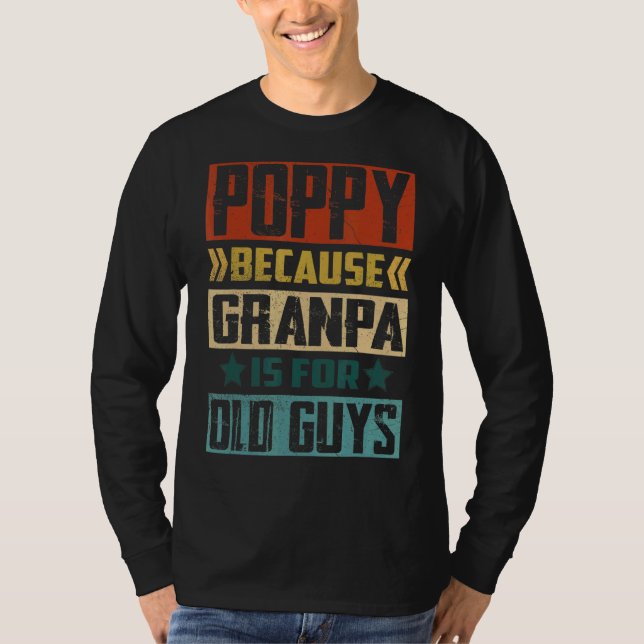 T-shirt Mens Poppy Parce Que Grand-Père Est Pour Les Vieux (Devant)