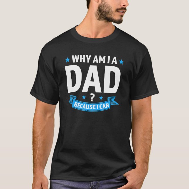 T-shirt Mens Pourquoi Suis-Je Papa Parce Que Je Peux Fête  (Devant)