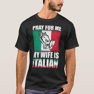 T-shirt Mens Priez Pour Moi Ma Femme Est Italienne 1