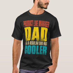 T-shirt Mens Product Line Manager Papa Like a Regular Papa
