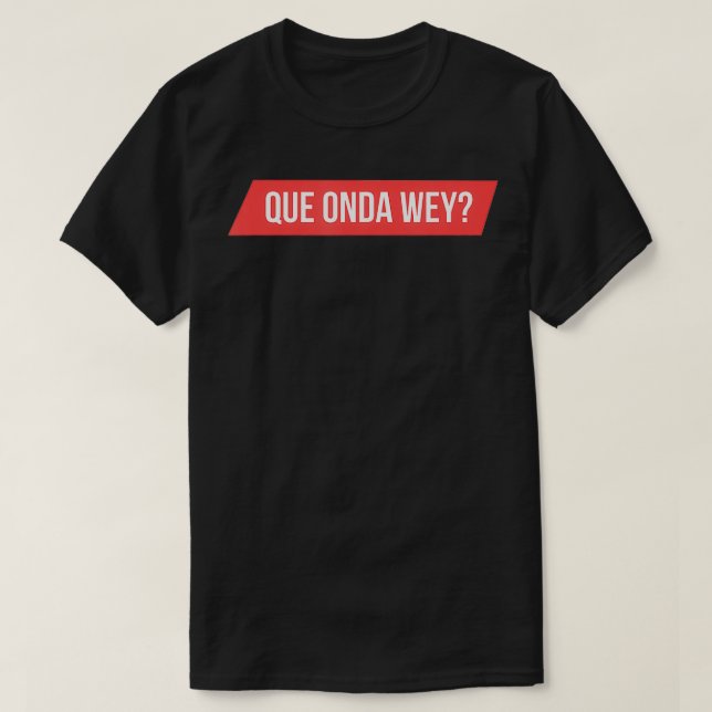 T-shirt Mens Que Onda Wey (Design devant)