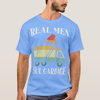 T-shirt Mens Real Men Haul Garbage Trucks Trash Garbage Co