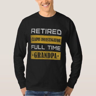 T-shirt Mens Retired Claims Investigator Full Time Grandpa