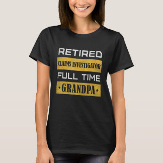 T-shirt Mens Retired Claims Investigator Full Time Grandpa