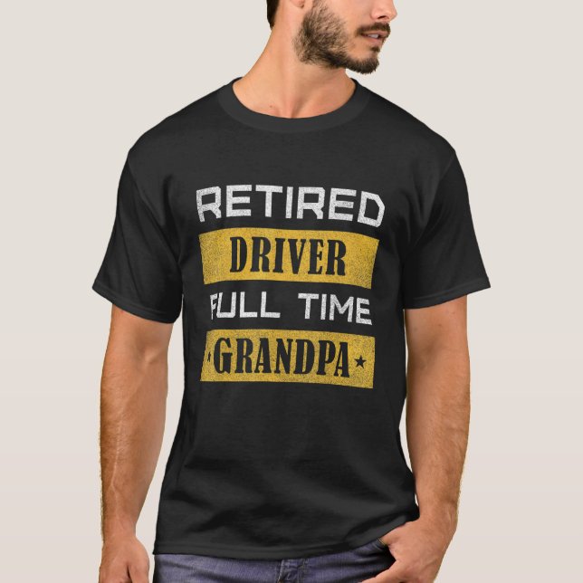 T-shirt Mens Retired Driver Full Time Grandpa Retirement (Devant)