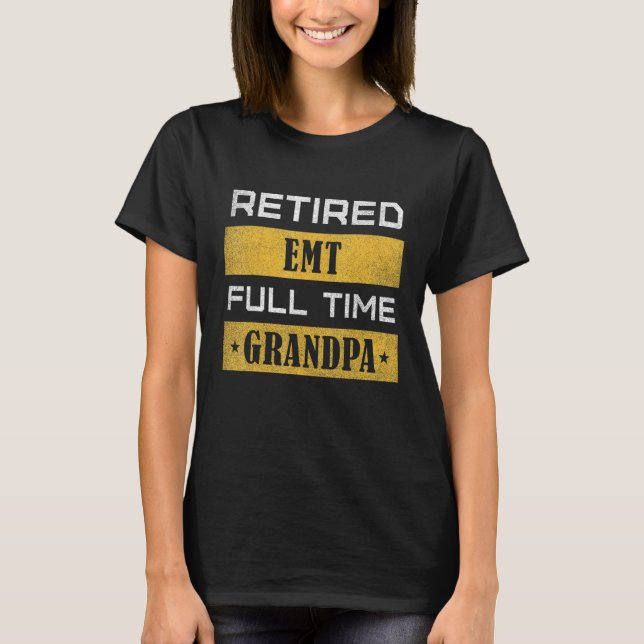 T-shirt Mens Retired Emt Full Time Grandpa Retirement (Devant)