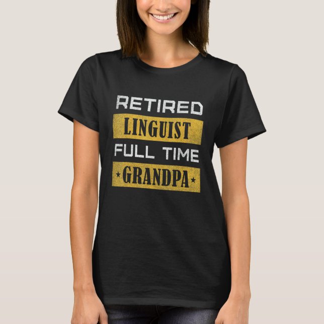 T-shirt Mens Retired Linguist Full Time Grandpa Retirement (Devant)