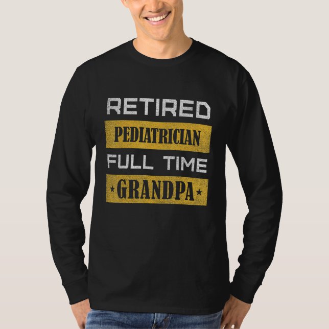 T-shirt Mens Retired Pediatrician Full Time Grandpa (Devant)