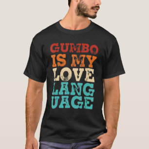 T-shirt Mens Retro Gumbo Cajun Food Louisiana Gumbo Is My