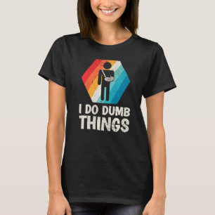 T-shirt Mens Retro I Do Dumb Things Broken Arm Fractionnem
