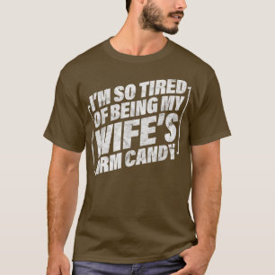 T-shirt Mens Sarcastic Husband I'm So Tired Of Being My Wi
