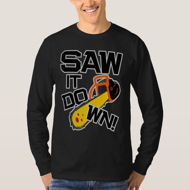 T-shirt Mens Saw it down with a chainsaw  lumberjack and l (Devant)