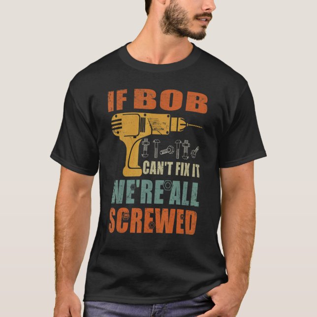 T-shirt Mens Si Bob ne peut pas le réparer nous sommes tou (Devant)